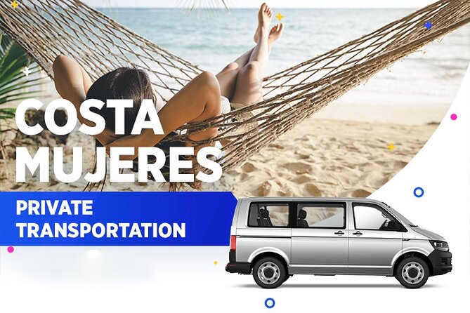 Costa Mujeres Private Transportation From-To Cancun Airport - Private Van Comfort and What You’ll Actually Notice